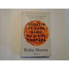    BOGATIA  PE  CARE  BANII  NU  O  POT  CUMPARA  - Robin  SHARMA  